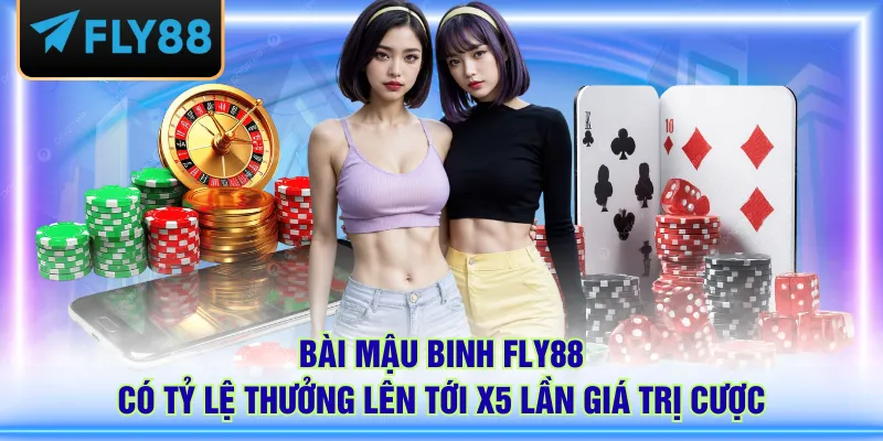 Bài Mậu Binh FLY88 có tỷ lệ thưởng lên tới x5 lần giá trị cược