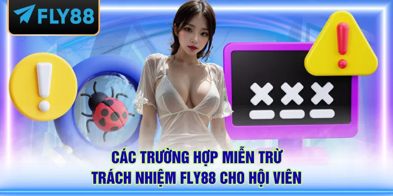 Các trường hợp miễn trừ trách nhiệm FLY88 cho hội viên