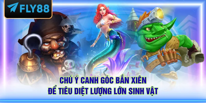 Chú ý canh góc bắn xiên để tiêu diệt lượng lớn sinh vật