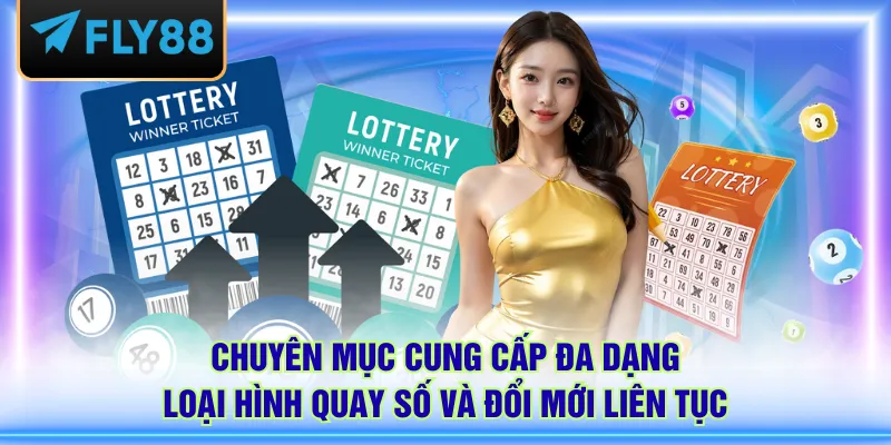 Chuyên mục cung cấp đa dạng loại hình quay số và đổi mới liên tục