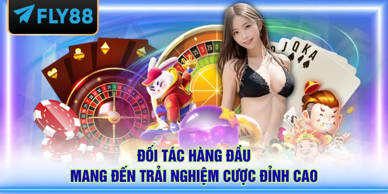 Đối tác hàng đầu mang đến trải nghiệm cược đỉnh cao