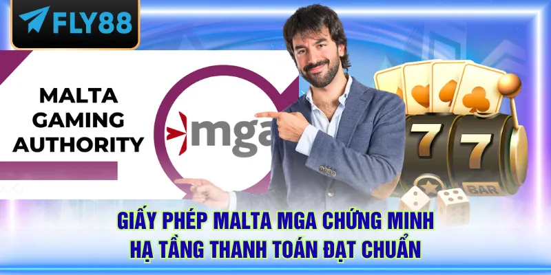 Giấy phép Malta MGA chứng minh hạ tầng thanh toán đạt chuẩn