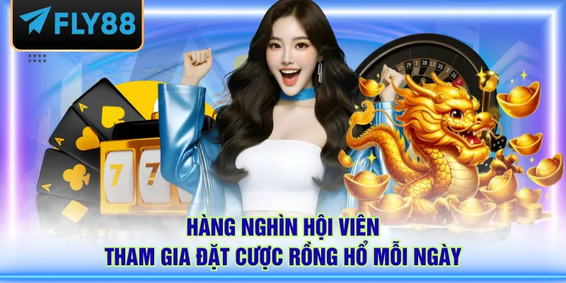 Hàng nghìn hội viên tham gia đặt cược Rồng Hổ mỗi ngày