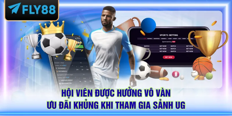 Hội viên được hưởng vô vàn ưu đãi khủng khi tham gia sảnh UG