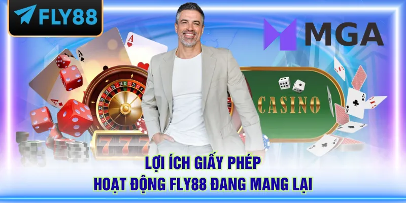 Lợi ích giấy phép hoạt động FLY88 đang mang lại