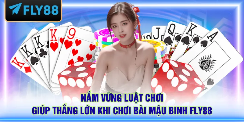 Nắm vững luật chơi giúp thắng lớn khi chơi bài Mậu Binh FLY88