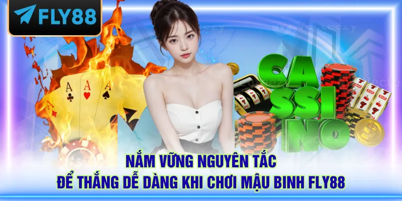 Nắm vững nguyên tắc để thắng dễ dàng khi chơi Mậu Binh FLY88