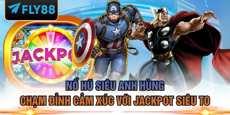 Nổ hũ Siêu Anh Hùng