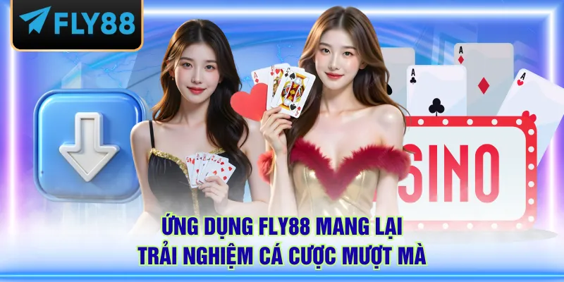 Ứng dụng FLY88 mang lại trải nghiệm cá cược mượt mà