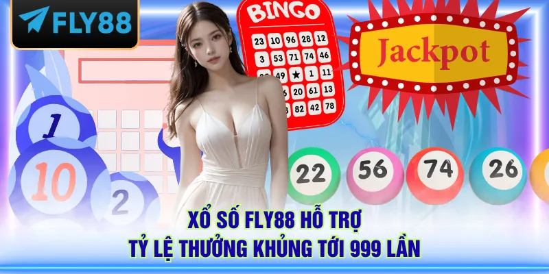 Xổ số FLY88 hỗ trợ tỷ lệ thưởng khủng tới 999 lần